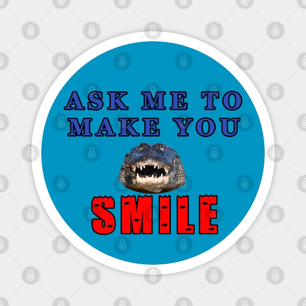 Ask Me To Make You Smile Alligator Magnet by KeysTreasures